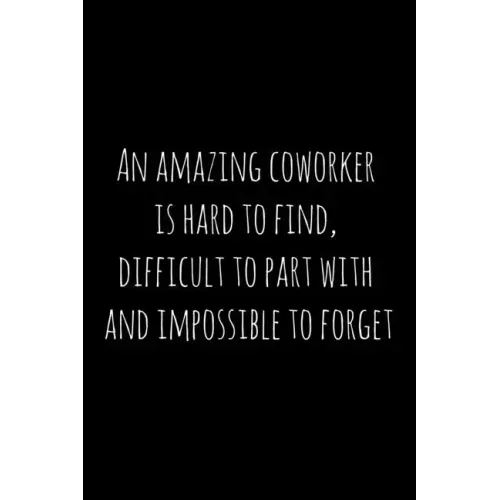 An amazing coworker is hard to find, difficult to part with and impossible to forget: Perfect goodbye gift for coworker that is leaving / going away g - Paperback | Books | Wiccan Center