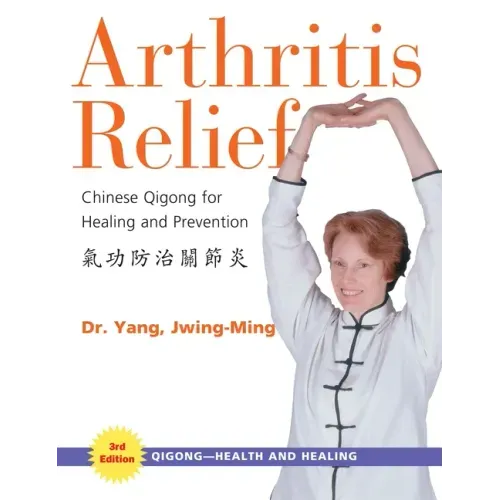 Arthritis Relief: Chinese Qigong for Healing and Prevention - Paperback | Books | Wiccan Center