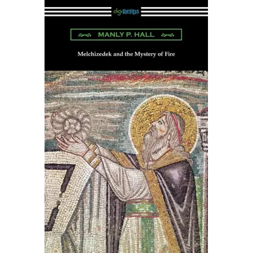 Melchizedek and the Mystery of Fire - Paperback