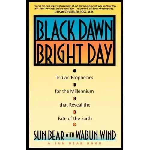 Black Dawn, Bright Day: Indian Prophecies for the Millennium That Reveal the Fate of the Earth - Paperback | Books | Wiccan Center