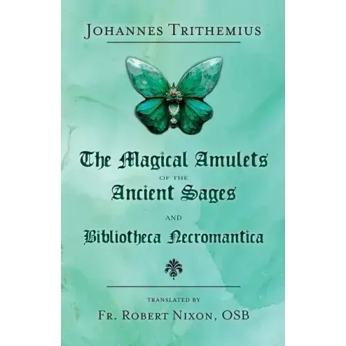 The Magical Amulets of the Ancient Sages and Bibliotheca Necromantica - Paperback