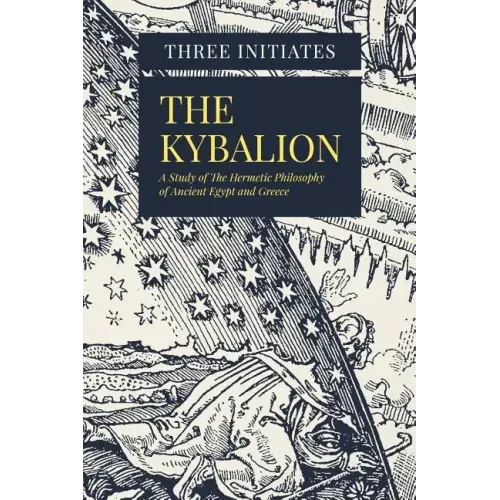 The Kybalion: A Study of The Hermetic Philosophy of Ancient Egypt and Greece - Paperback | Books | Wiccan Center