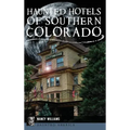 Haunted Hotels of Southern Colorado - Hardcover | Books | Wiccan Center