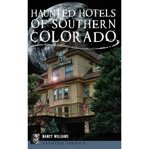 Haunted Hotels of Southern Colorado - Hardcover | Books | Wiccan Center