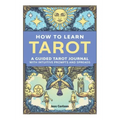 How to Learn Tarot: A Guided Tarot Journal with Intuitive Prompts and Spreads - Paperback