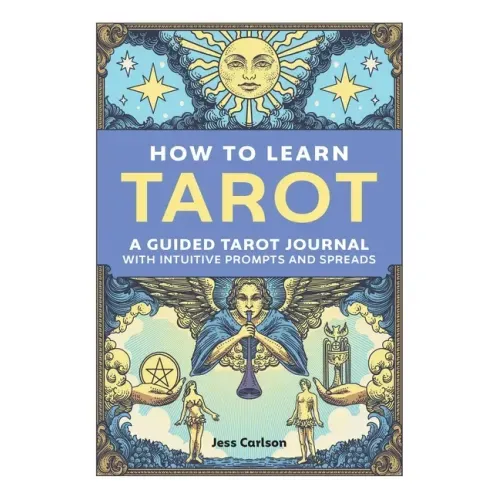 How to Learn Tarot: A Guided Tarot Journal with Intuitive Prompts and Spreads - Paperback
