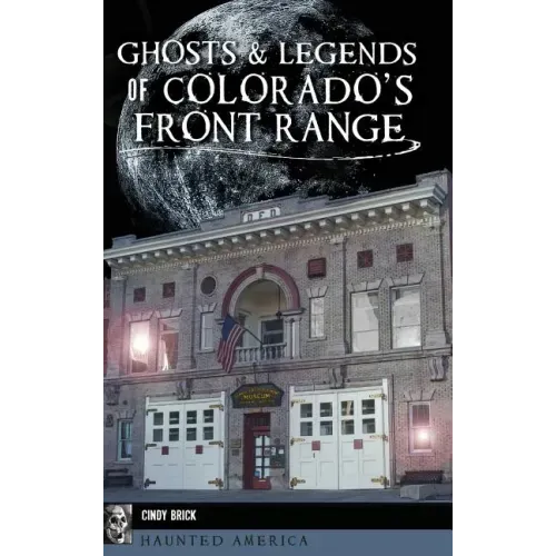 Ghosts and Legends of Colorado's Front Range - Hardcover | Books | Wiccan Center