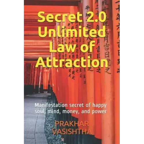 Secret 2.0 - Unlimited Law of Attraction: Manifestation secret of happy soul, mind, money, and power