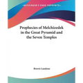 Prophecies of Melchizedek in the Great Pyramid and the Seven Temples