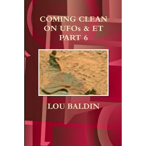 COMING CLEAN ON UFOs & ET PART 6 - Paperback | Books | Wiccan Center