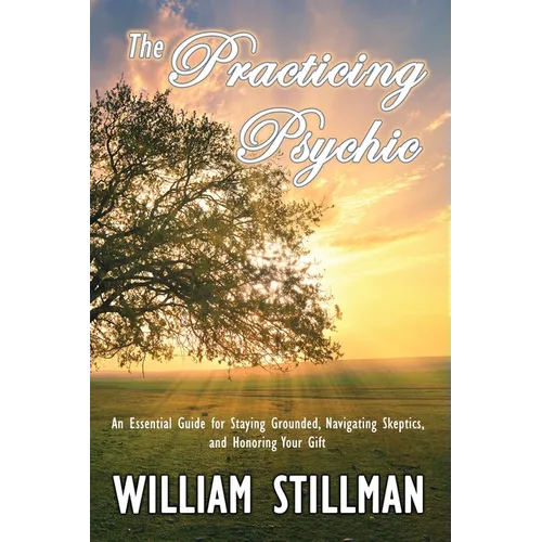 The Practicing Psychic: An Essential Guide for Staying Grounded, Navigating Skeptics, and Honoring Your Gift - Paperback | Books | Wiccan Center