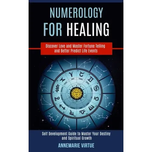 Numerology for Healing: Self Development Guide to Master Your Destiny and Spiritual Growth (Discover Love and Master Fortune Telling and Bette - Paperback | Books | Wiccan Center