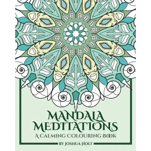 Mandala Meditations: A Calming Colouring Book (Adult colouring book for stress relief, zen mandala colouring, relaxing colouring book) - Paperback