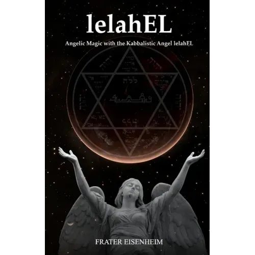 lelahEL: Angelic Magic with the Kabbalistic Angel lelahEL - Paperback | Books | Wiccan Center