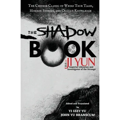 The Shadow Book of Ji Yun: The Chinese Classic of Weird True Tales, Horror Stories, and Occult Knowledge - Paperback | Books | Wiccan Center