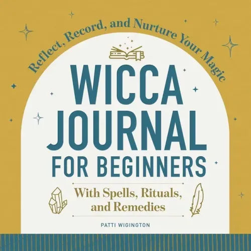 Wicca Journal for Beginners: Reflect, Record, and Nurture Your Magic - Paperback | Books | Wiccan Center