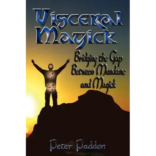 Visceral Magick: Bridging the Gap Between Magick and Mundane - Paperback | Books | Wiccan Center