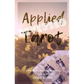 Applied Tarot Reversed: A Practical Guide to Interpreting Reversed Tarot Cards - Paperback
