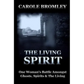 The Living Spirit: One Woman's Battle Amongst Ghosts, Spirits and the Living - Paperback | Books | Wiccan Center