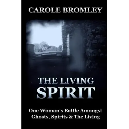 The Living Spirit: One Woman's Battle Amongst Ghosts, Spirits and the Living - Paperback | Books | Wiccan Center