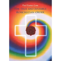 The True and Invisible Rosicrucian Order: An Interpretation of the Rosicrucian Allegory & an Explanation of the Ten Rosicrucian Grades - Paperback | Books | Wiccan Center