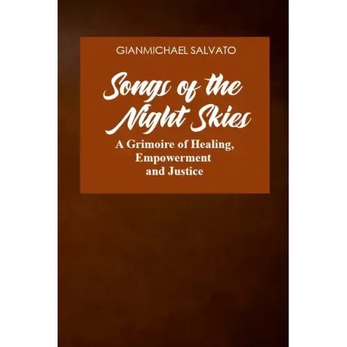 Songs of the Night Skies: A Grimoire of Healing, Empowerment and Justice - Paperback | Books | Wiccan Center