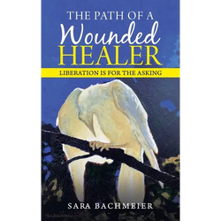 The Path of a Wounded Healer: Liberation Is for the Asking - Hardcover | Books | Wiccan Center