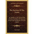 The Doctrine Of The Trinity: As Taught In The Thirty-Nine Articles And Book Of Common Prayer, The Confession Of Faith (1861) - Paperback | Books | Wiccan Center