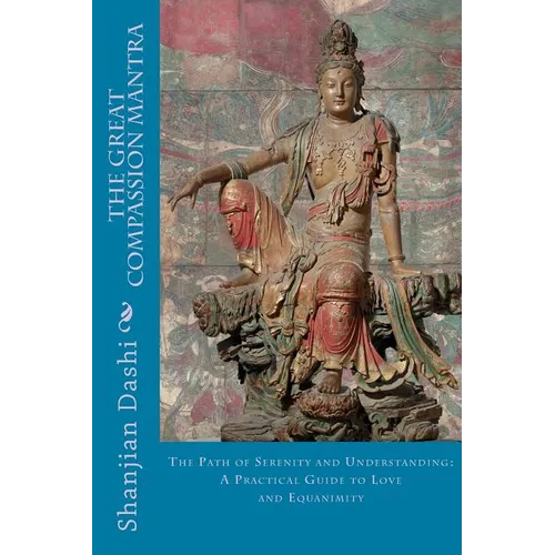 The Great Compassion Mantra: The Path of Serenity and Understanding: A Practical Guide to Love and Equanimity - Paperback | Books | Wiccan Center