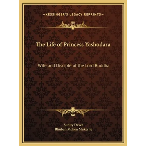 The Life of Princess Yashodara: Wife and Disciple of the Lord Buddha - Hardcover | Books | Wiccan Center