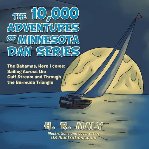 The 10,000 Adventures of Minnesota Dan Series: The Bahamas, Here I Come: Sailing Across the Gulf Stream and Through the Bermuda Triangle - Paperback | Books | Wiccan Center
