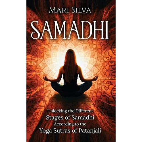 Samadhi: Unlocking the Different Stages of Samadhi According to the Yoga Sutras of Patanjali - Hardcover | Books | Wiccan Center