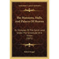 The Mansions, Halls, And Palaces Of Heaven: Or Glimpses Of The Spirit Land, Under The Similitude Of A Vision (1871) - Paperback | Books | Wiccan Center