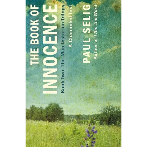 The Book of Innocence: A Channeled Text: (Book Two of the Manifestation Trilogy) - Paperback | Books | Wiccan Center