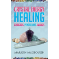 Crystal Energy Healing: Chakras, Pendulums, Wands - Paperback