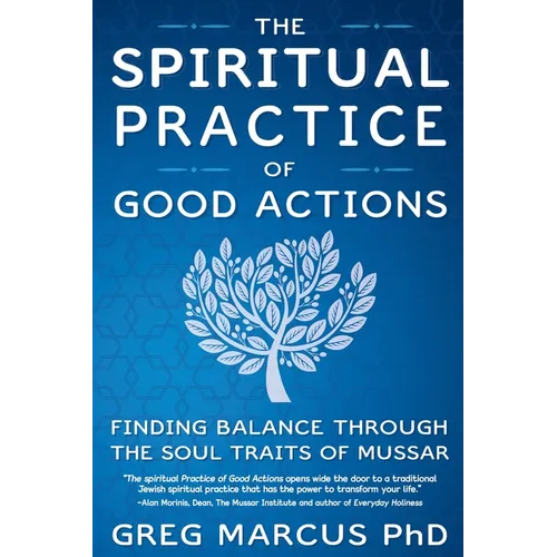 The Spiritual Practice of Good Actions: Finding Balance Through the Soul Traits of Mussar - Paperback | Books | Wiccan Center