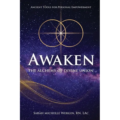 Awaken: The Alchemy of Divine Union-Ancient Tools for Personal Empowerment - Paperback | Books | Wiccan Center