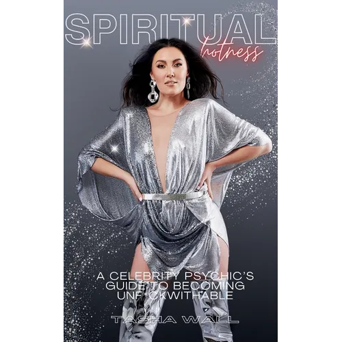 Spiritual Hotness: A Celebrity Psychic's Guide to Becoming Unf*ckwithable - Paperback | Books | Wiccan Center
