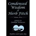 Condensed Wisdom of Herb Fitch Volume Three: Letters to Faithful Witnesses - Paperback | Books | Wiccan Center