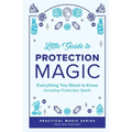 Little Guide to Protection Magic: Everything You Need to Know, Including Protection Spells - Paperback | Books | Wiccan Center