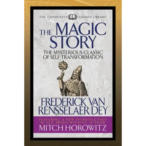 The Magic Story (Condensed Classics): The Mysterious Classic of Self-Transformation - Paperback | Books | Wiccan Center
