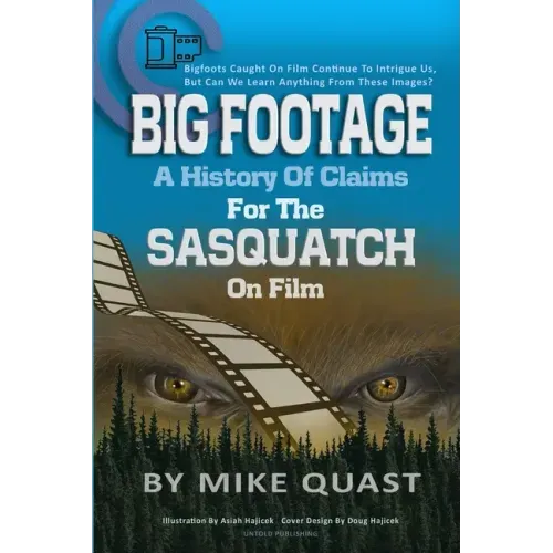 A History of Claims for the Sasquatch on Film: Bigfoot's Caught on Film Continue to Intrigue Us, But Can We Learn Anything From These Images - Paperback | Books | Wiccan Center