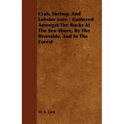 Crab, Shrimp, and Lobster Lore - Gathered Amongst the Rocks at the Sea-Shore, by the Riverside, and in the Forest - Paperback | Books | Wiccan Center