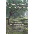 I Have Dreamt of the Earth: And the Earth Has Dreamt of Me... - Paperback | Books | Wiccan Center