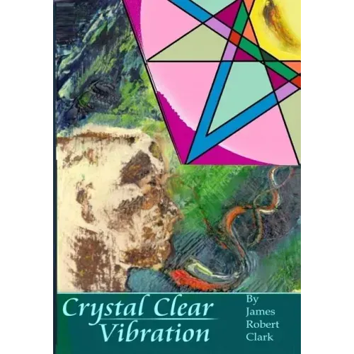 Crystal Clear Vibration: The Sound & Light of ART - Paperback | Books | Wiccan Center