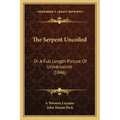 The Serpent Uncoiled: Or A Full Length Picture Of Universalism (1846)