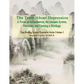 The Truth About Depression: Return to Balance - Focus on Inflammation, the Immune System and Opening a Blockage - Paperback