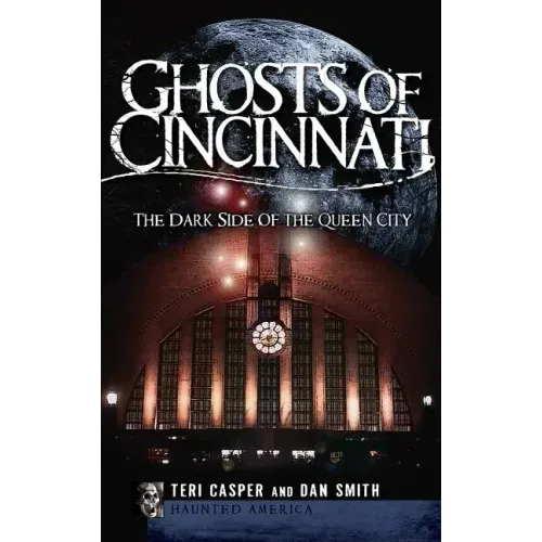 Ghosts of Cincinnati: The Dark Side of the Queen City - Hardcover | Books | Wiccan Center