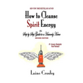How to Cleanse Spirit Energy: The Step-by-Step Guide to a Heavenly Home - Paperback | Books | Wiccan Center