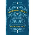 Modern Tarot: Connecting with Your Higher Self Through the Wisdom of the Cards - Paperback